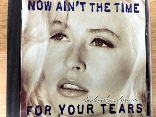 Wendy james now ain the - ain't, time