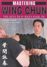 Mastering Wing Chun: The Keys to IP Man's Kung Fu