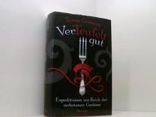 Verteufelt gut: Expeditionen ins Reich der verbotenen Genüsse Expeditionen ins R