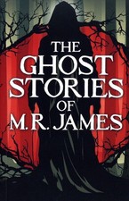 The Ghost Stories of MR James