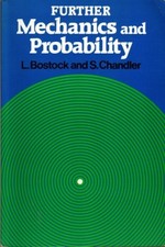Further Mechanics and Probability Bostock, L. and Chandler, S.