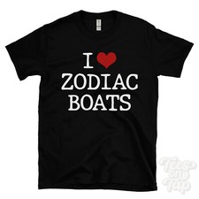 I LOVE ZODIAC BOATS T-SHIRT