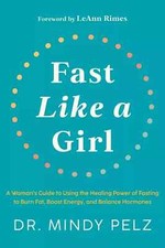 Fast Like a Girl: A Woman's Guide to Using the Healing Power (New) Hardcover