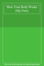 How Your Body Works (My