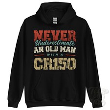 NEVER UNDERESTIMATE AN OLD MAN WITH A CR150 HOODIE