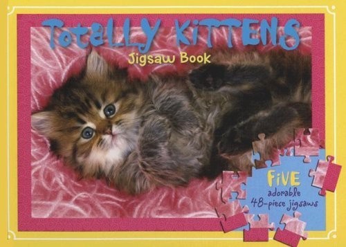 Totally kittens jigsaw book - kittens:,