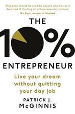 The 10% Entrepreneur: Live Your Dream Without Quittin... by McGinnis, Patrick J.