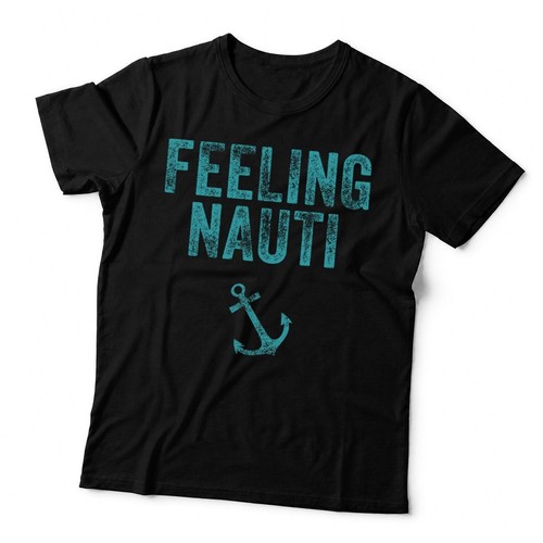 Feeling nauti funny nautical - feeling,