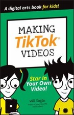 Making TikTok Videos by Claire Cohen, Andrew Cooper, Jordan Elijah Michael, ...