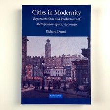 Cities in Modernity by Richard Dennis Cambridge University Press 2008