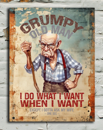 Grumpy old man what i - grumpy,
