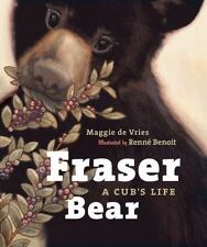 Fraser Bear: A Cub's Life by