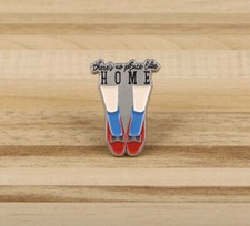 Wizard of Oz Dorothy Ruby Slippers There's No Place Like Home Pin Badge
