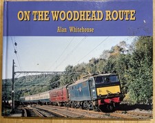 On the Woodhead Route: Manchester - Sheffield by Alan Whitehouse (Hardcover)