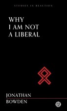 Jonathan Bowden Why I Am Not a