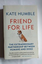 Kate Humble Friend for Life: The extraordinary partnership between.. Kate Humble