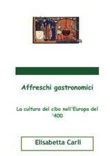 Affreschi gastronomici, la cultura del cibo nell'Europa del '400