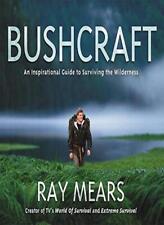 Bushcraft: An Inspirational Guide to Surviving the Wilderness By Ray Mears