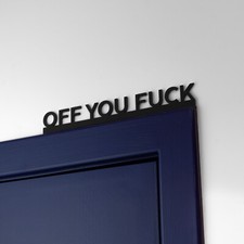 Off You F**k Door Topper Wall Shelf Sign - Custom Text & Sizes Available