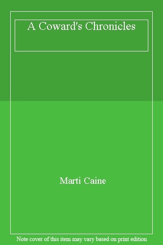 Coward chronicles by marti - by,