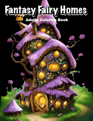 Fantasy fairy homes adults - fantasy,