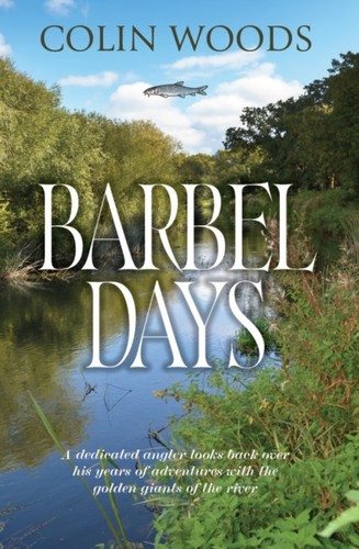 Barbel days woods colin - barbel, by