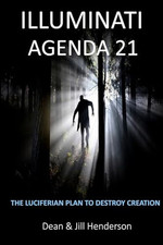 Illuminati Agenda 21: The Luciferian Plan To Destroy ... by Henderson, Dean and 