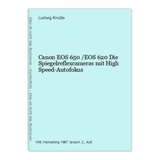 Canon EOS 650 /EOS 620 Die Spiegelreflexcameras mit High Speed-Autofokus Knülle,