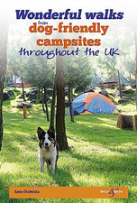Wonderful Walks from Dog-Friendly Campsites Throughout the UK by Anna Chelminka