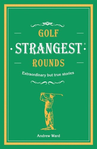 Golf strangest rounds - golf's,