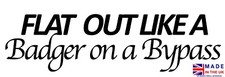 Flat Out Like A Badger on a Bypass, Tractor sticker, 4x4 car vinyl decal