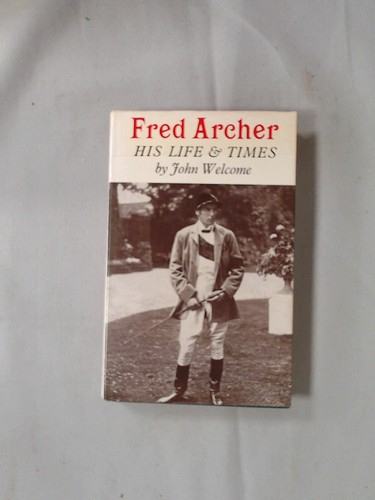 Fred archer his life and - fred,