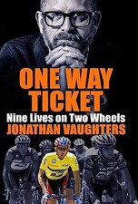 One Way Ticket: Nine Lives on Two Wheels by Vaughters, Jonathan Book The Cheap