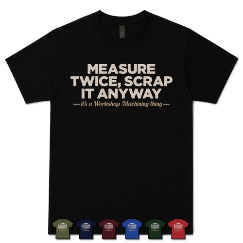 Measure twice scrap anyway - it,