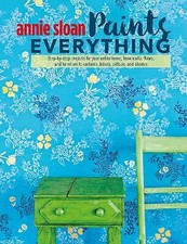 Sloan, Annie : Annie Sloan Paints Everything: Step-by-s FREE Shipping, Save £s