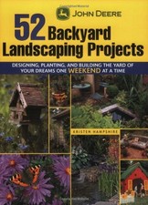 52 Backyard Landscaping Projects: Designing, Planting, and Building the Yard of
