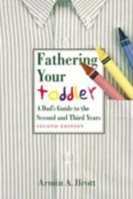 Fathering Your Toddler: A Dad's Guide To T- 0789208504, Armin A Brott, paperback