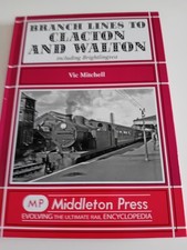 BRANCH LINES TO CLACTON AND WALTON Inc Brightlingsea , MIDDLETON PRESS  2011