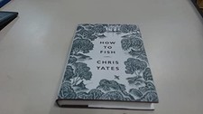 How to Fish by Chris Yates