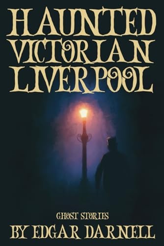 Haunted victorian liverpool a - victorian, liverpool: