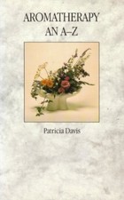Aromatherapy - An A-Z By