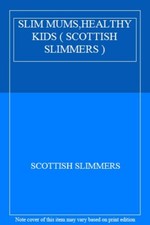SLIM MUMS,HEALTHY KIDS (