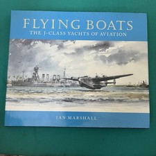 Flying Boats: The J Class Yachts of Aviation by Ian Marshall (Hardcover, 2002)