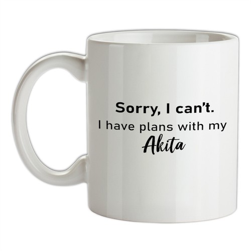 Have plans with akita - have,