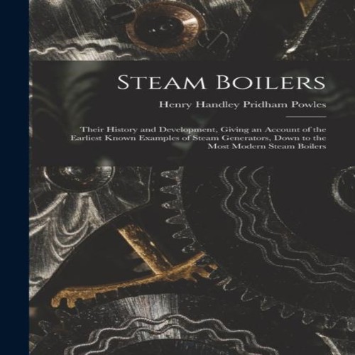Steam boilers their history - their,