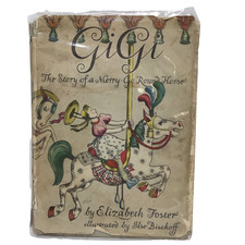 Gigi The Story Of A Merry-Go-Round Horse Elizabeth Foster & Bischoff H/ B 1944