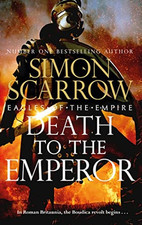 Death to the Emperor: The thrilling ..., Scarrow, Simon