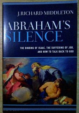 Middleton, J Richard ABRAHAM'S SILENCE: THE BINDING OF ISAAC, THE SUFFERING OF J