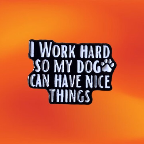 New work hard - i, dog