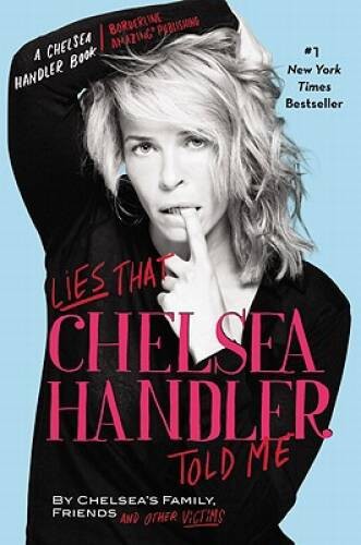 Lies that chelsea - handler, told